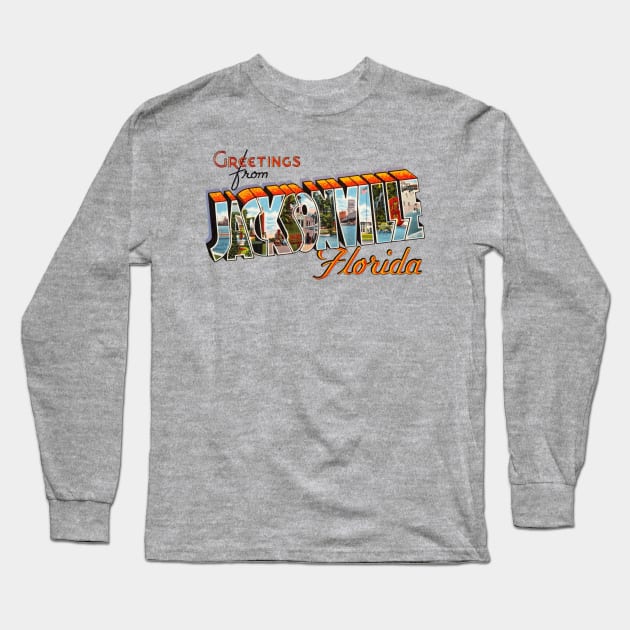 Greetings from Jacksonville Florida Long Sleeve T-Shirt by reapolo